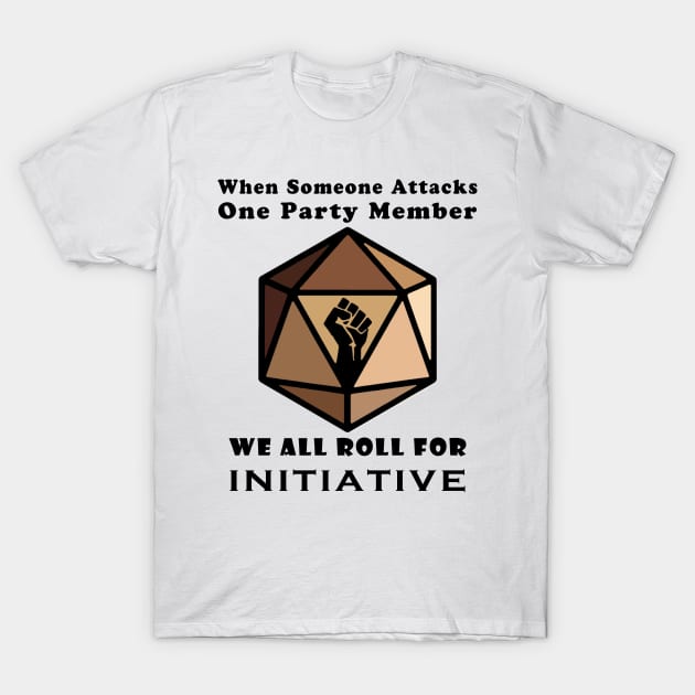 When Someone Attacks One Party Member we all roll for initiative T-Shirt by Funny Alpaca 